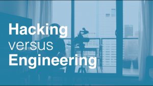 Hacking Vs Engineering: Not All “Bad Code” is Bad