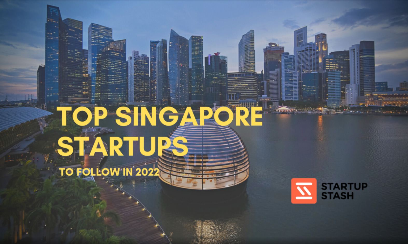 Top Singapore Startups to Watch in 2022 Startup Stash
