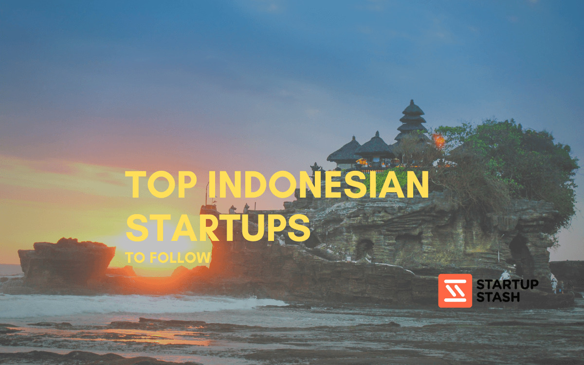 Top Indonesian Startups To Watch In 2021 - Startup Stash