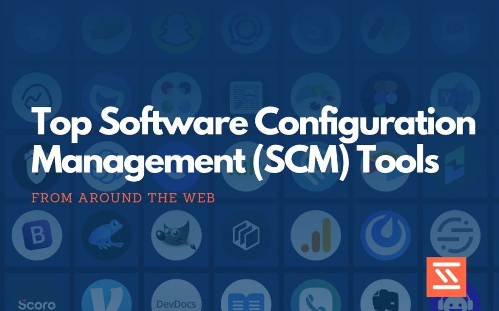 Software Configuration Management (SCM) tools