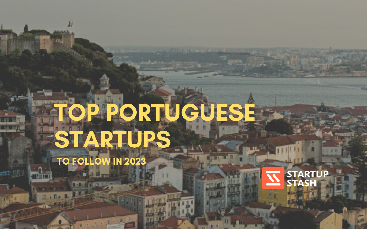 Top Portuguese Startups To Watch in 2023 - Startup Stash