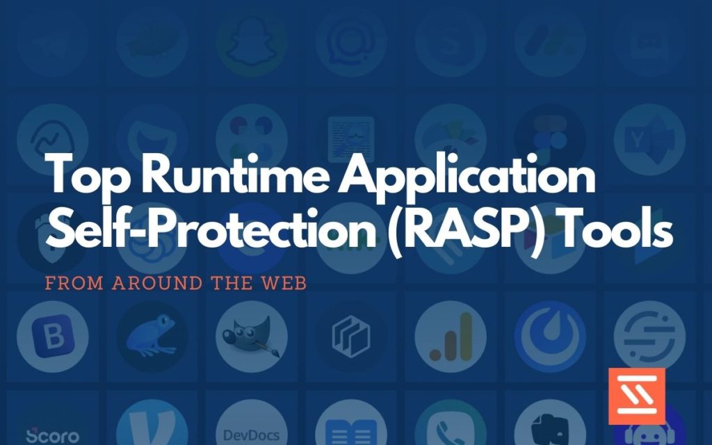 Runtime Application Self-Protection (RASP) Tools