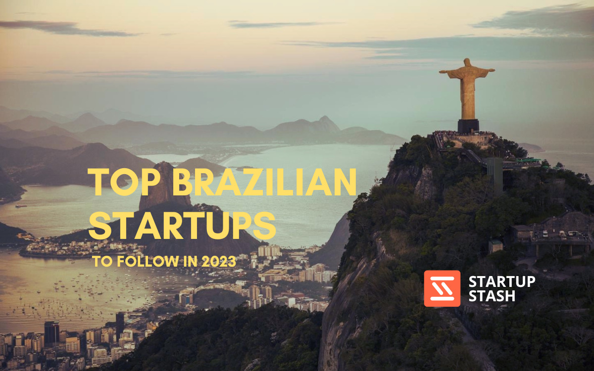 Top Brazilian Startups To Watch in 2023 Startup Stash