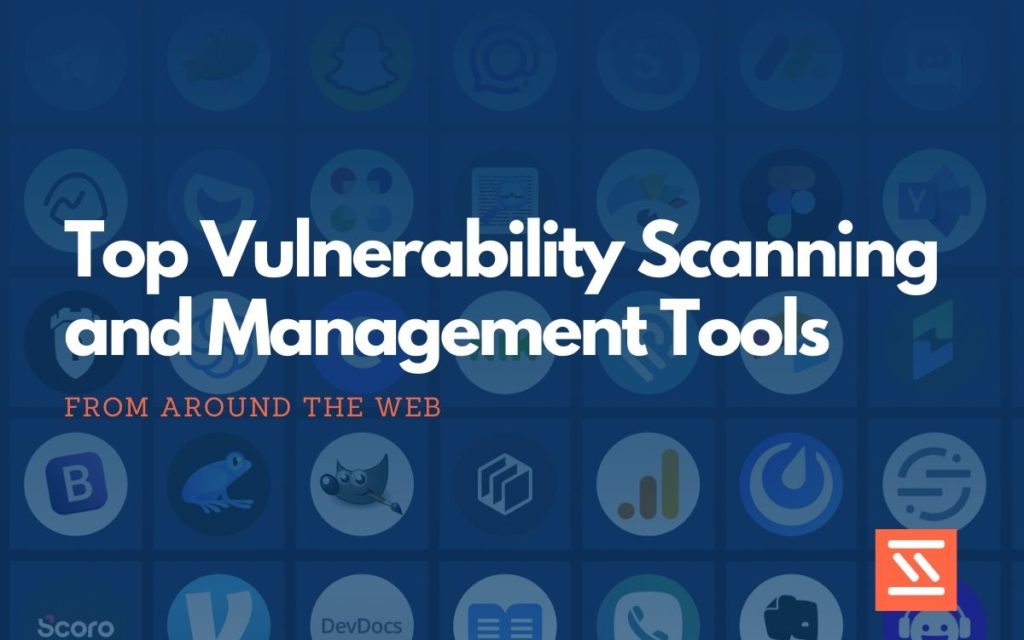 Vulnerability Scanning and Management Tools