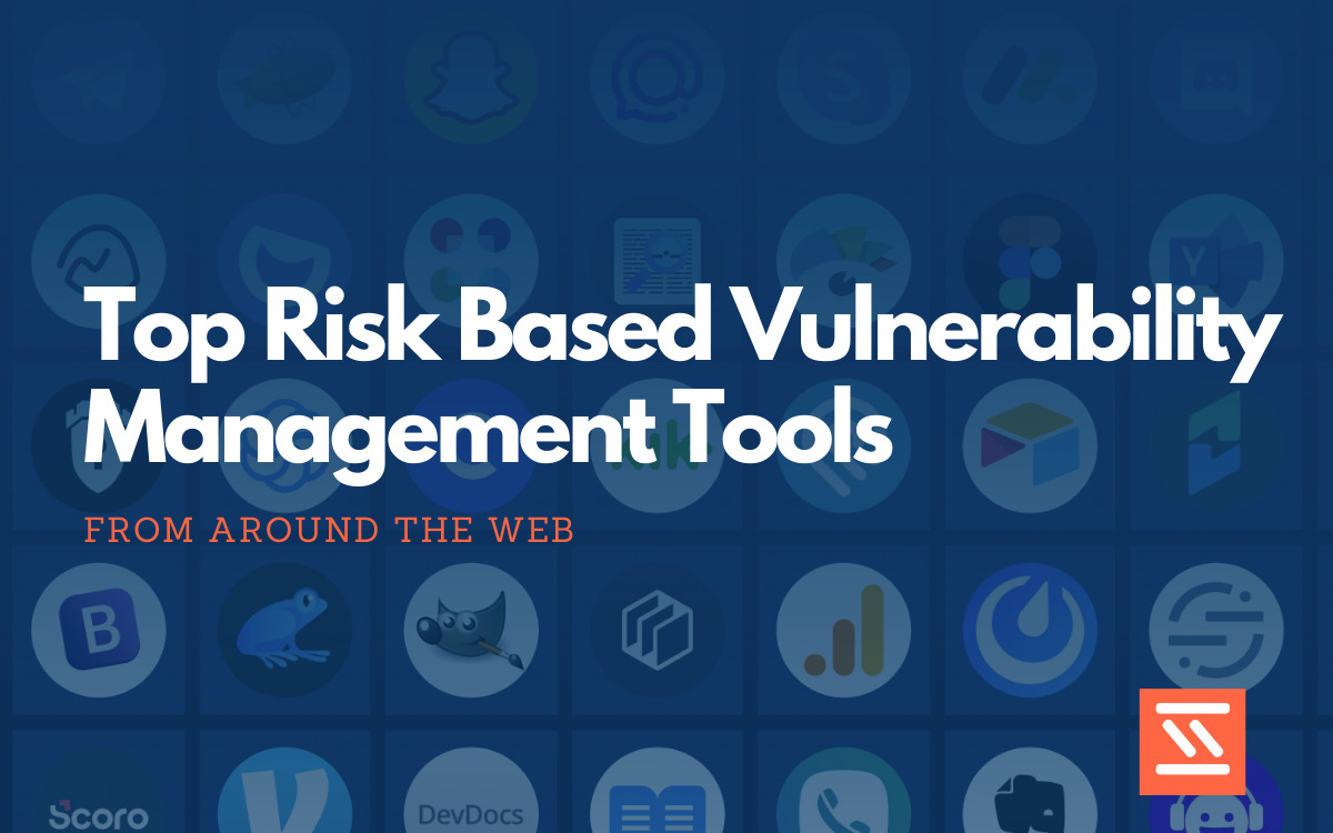 Top 22 Risk Based Vulnerability Management Tools - Startup Stash