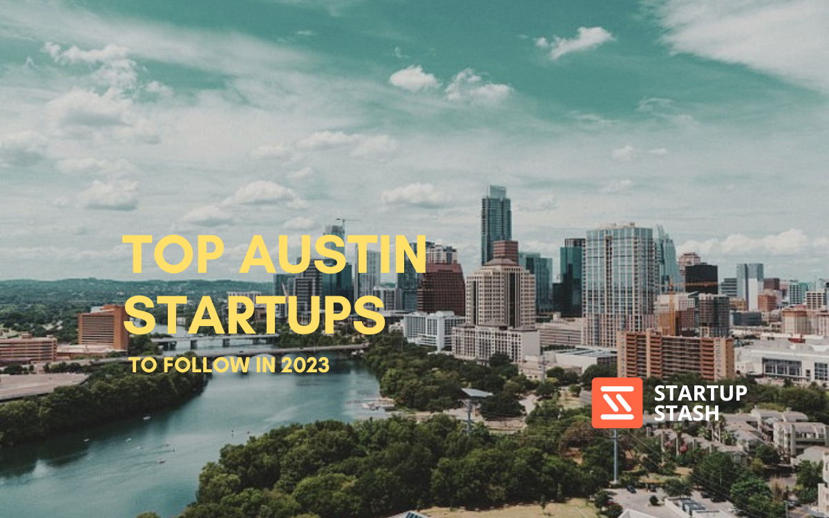 Top Austin Startups To Watch In 2023 - Startup Stash