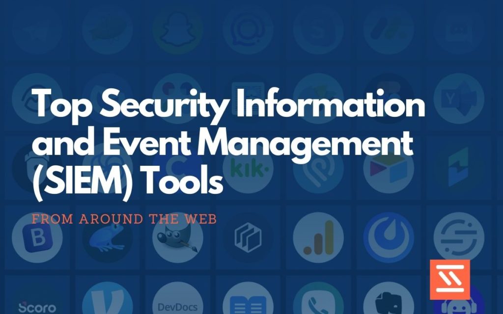 Security Information and Event Management (SIEM) Tools