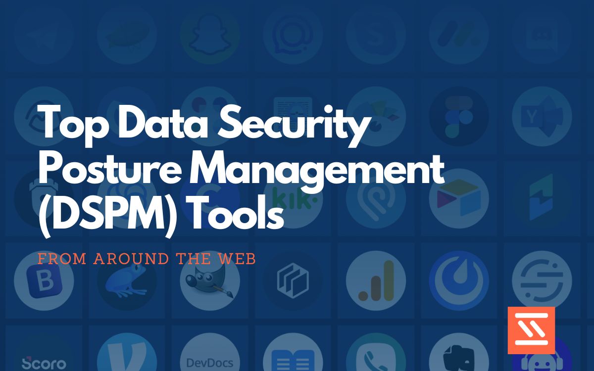 Top 15 Data Security Posture Management (DSPM) Tools