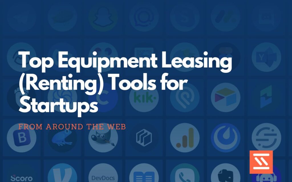 Equipment Leasing (Renting) Tools for Startups