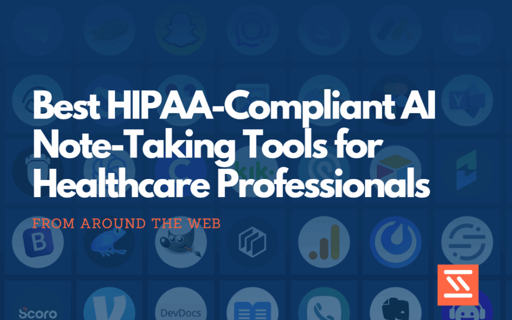Best HIPAA-Compliant AI Note-Taking Tools for Healthcare Professionals