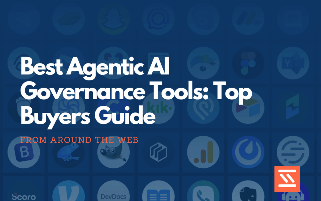 Best Agentic AI Governance Tools- Top Buyers Guide