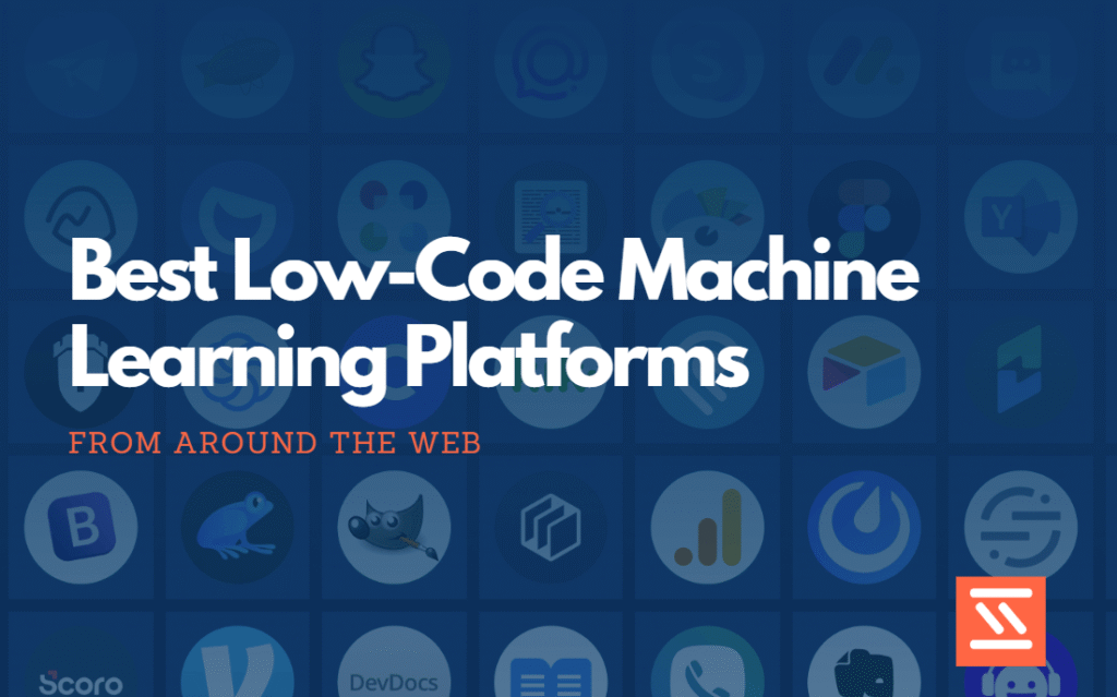 Best Low-Code Machine Learning Platforms