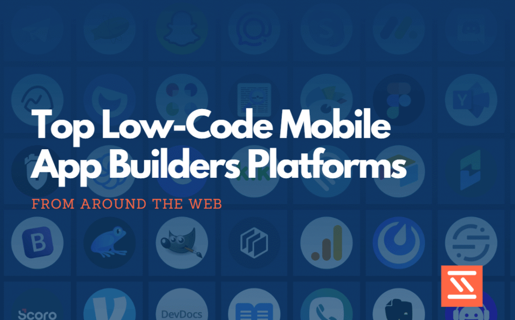 Top Low-Code Mobile App Builders Platforms