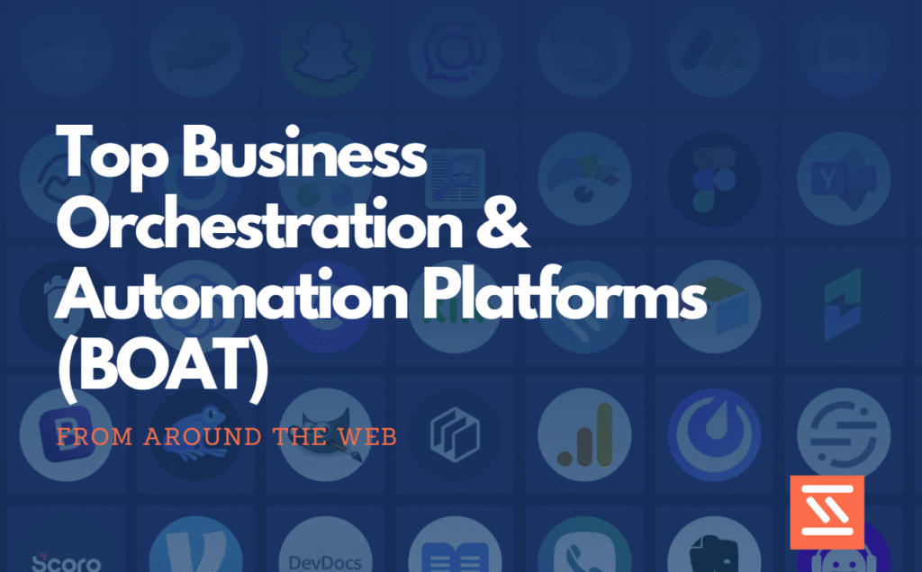 Top Business Orchestration & Automation Platforms (BOAT)