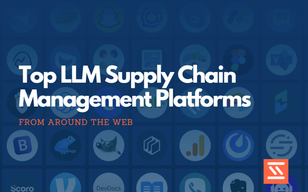 Top LLM Supply Chain Management Platforms