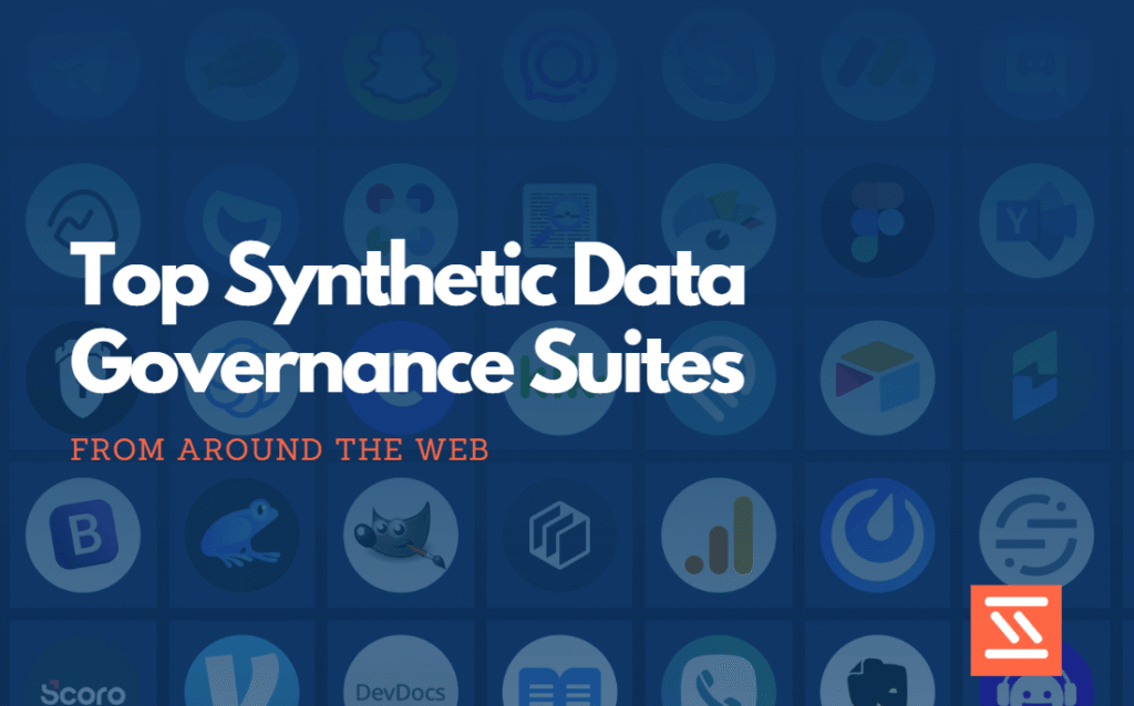 Top Synthetic Data Governance Suites