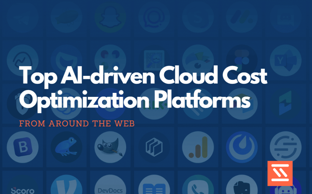 Top AI-driven Cloud Cost Optimization Platforms