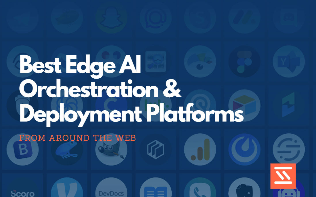 Best Edge AI Orchestration & Deployment Platforms