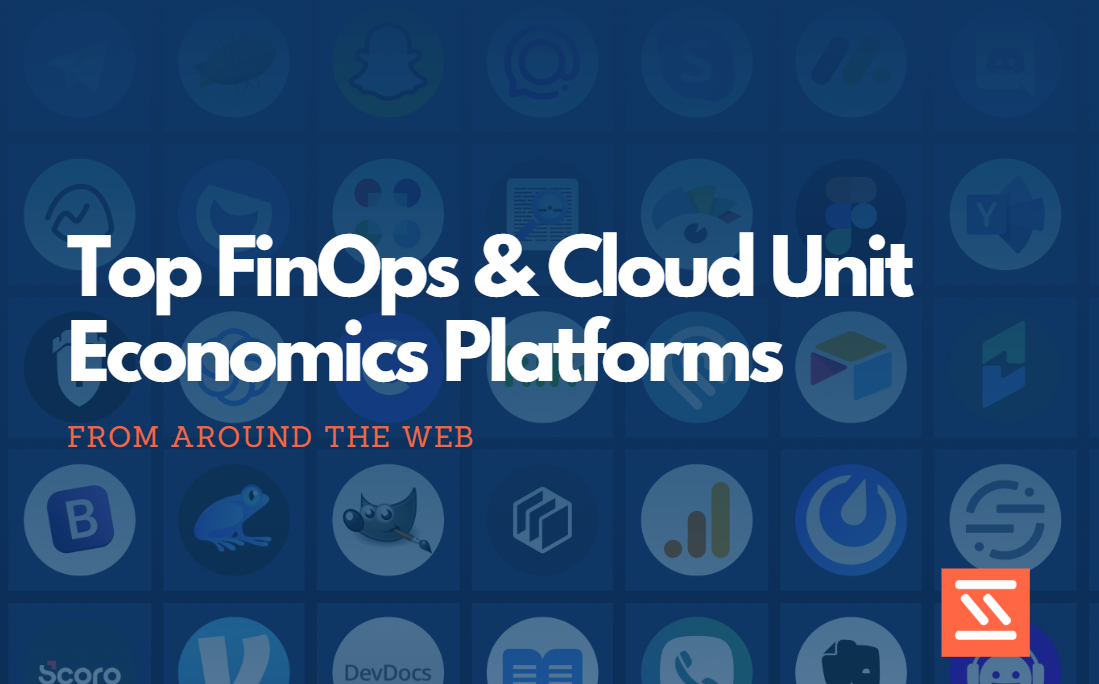 Top FinOps & Cloud Unit Economics Platforms