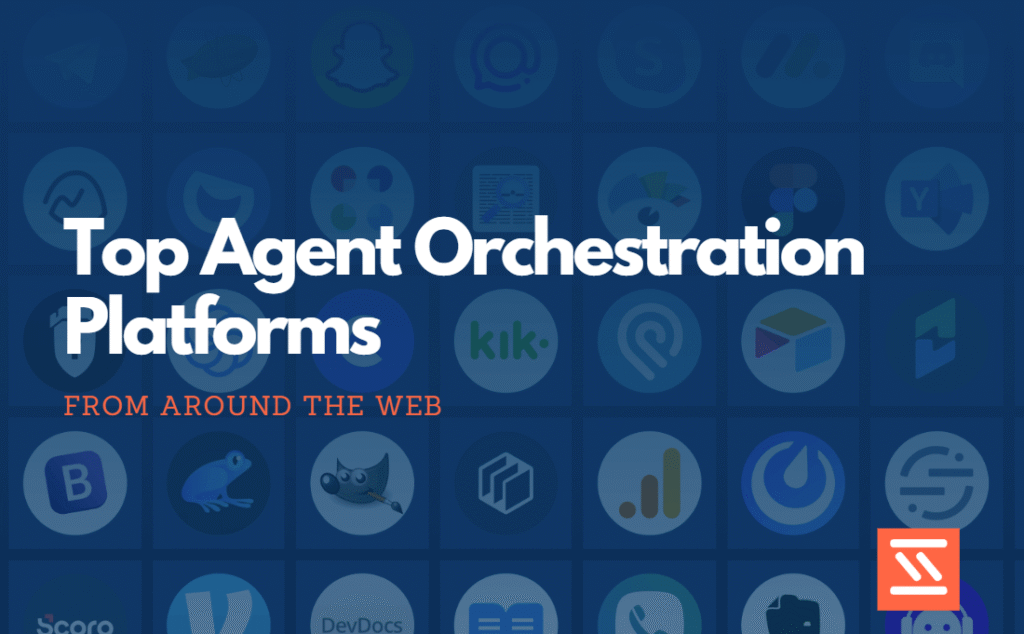 Top Agent Orchestration Platforms