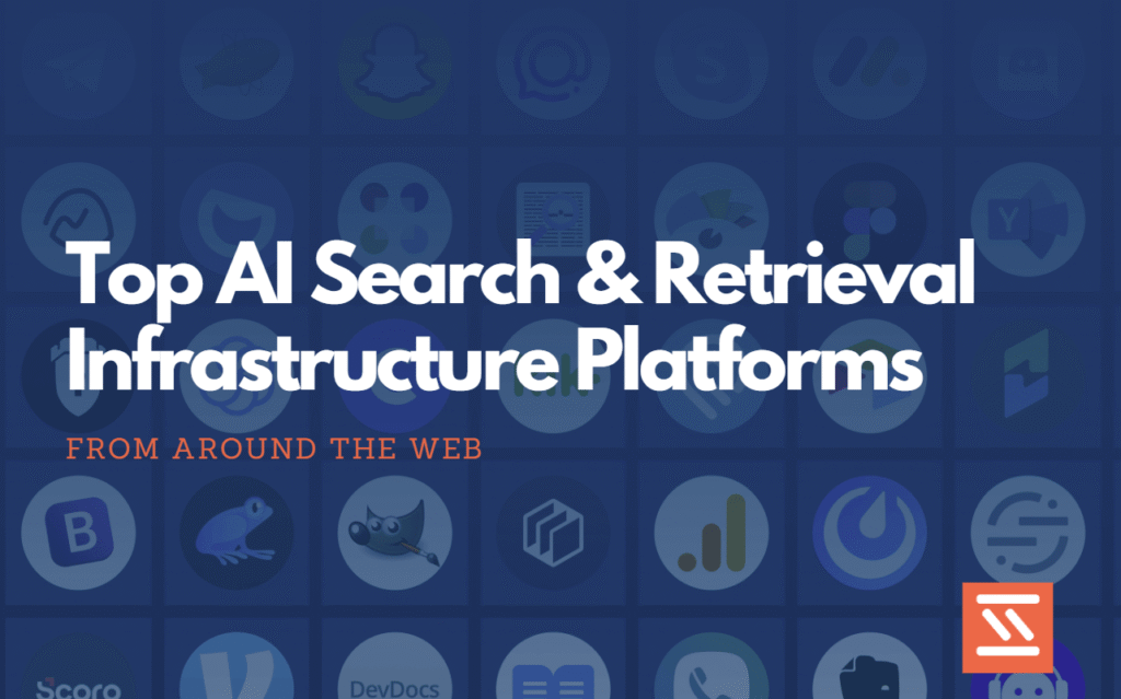 Top AI Search & Retrieval Infrastructure Platforms