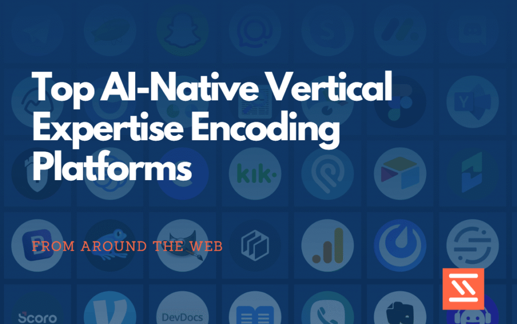 Top AI-Native Vertical Expertise Encoding Platforms