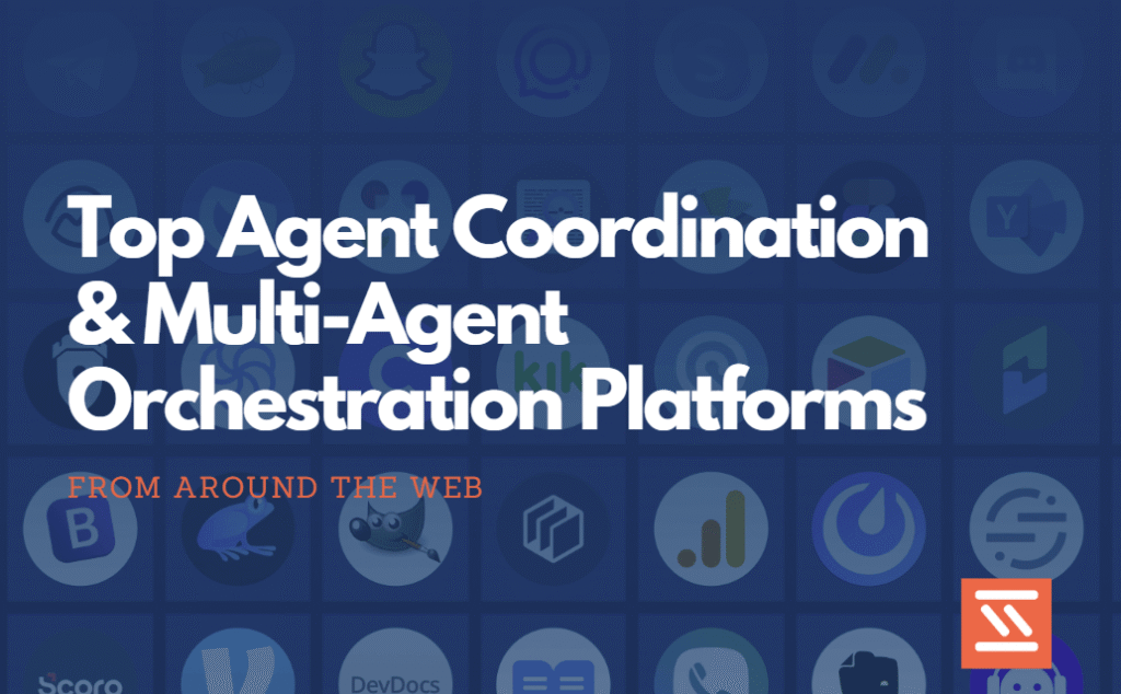 Top Agent Coordination & Multi-Agent Orchestration Platforms