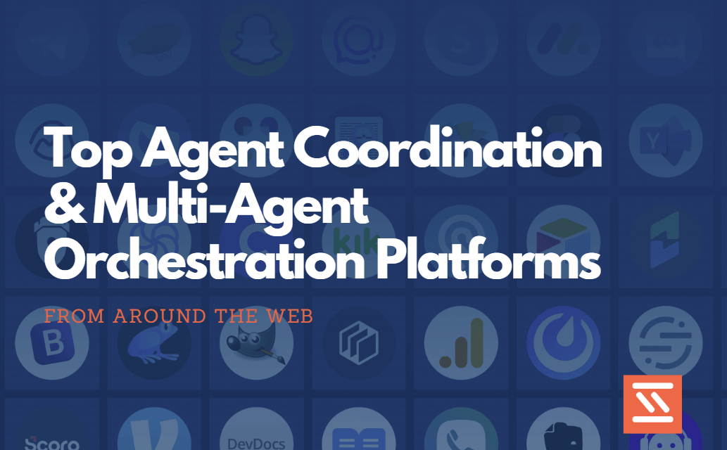 Top Agent Coordination & Multi-Agent Orchestration Platforms