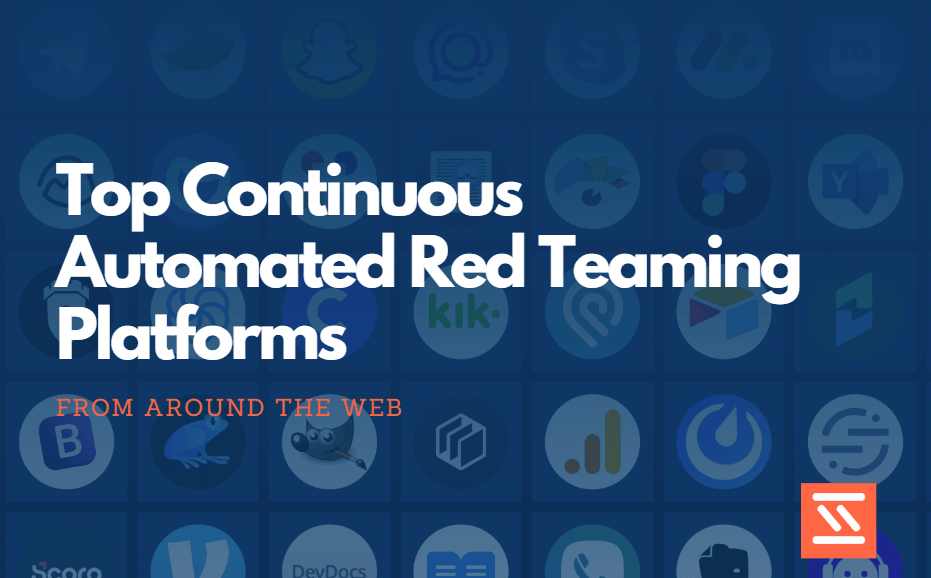 Top Continuous Automated Red Teaming Platforms