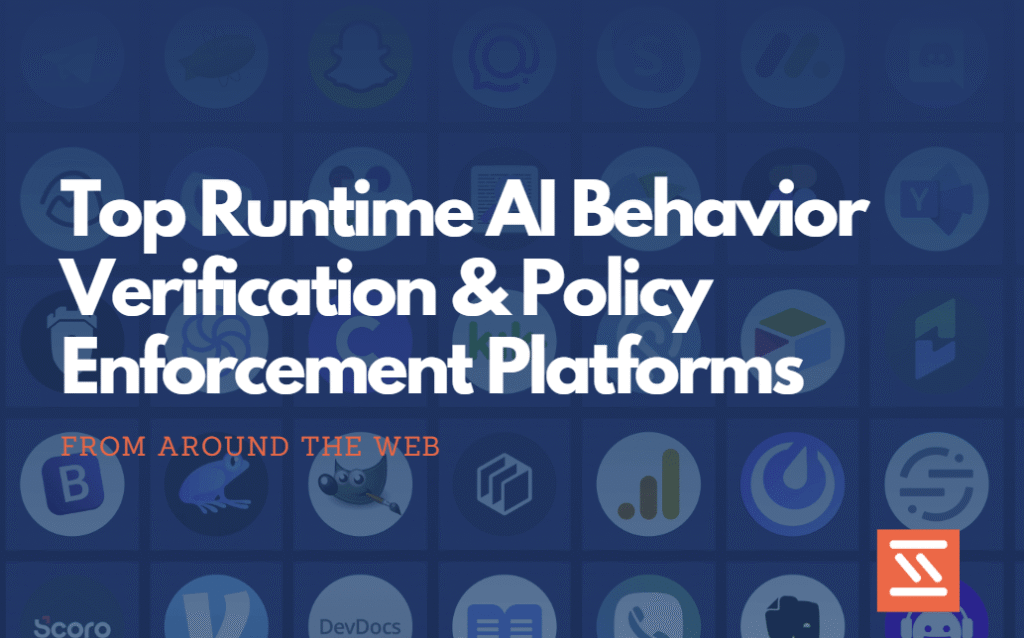 Top Runtime AI Behavior Verification & Policy Enforcement Platforms