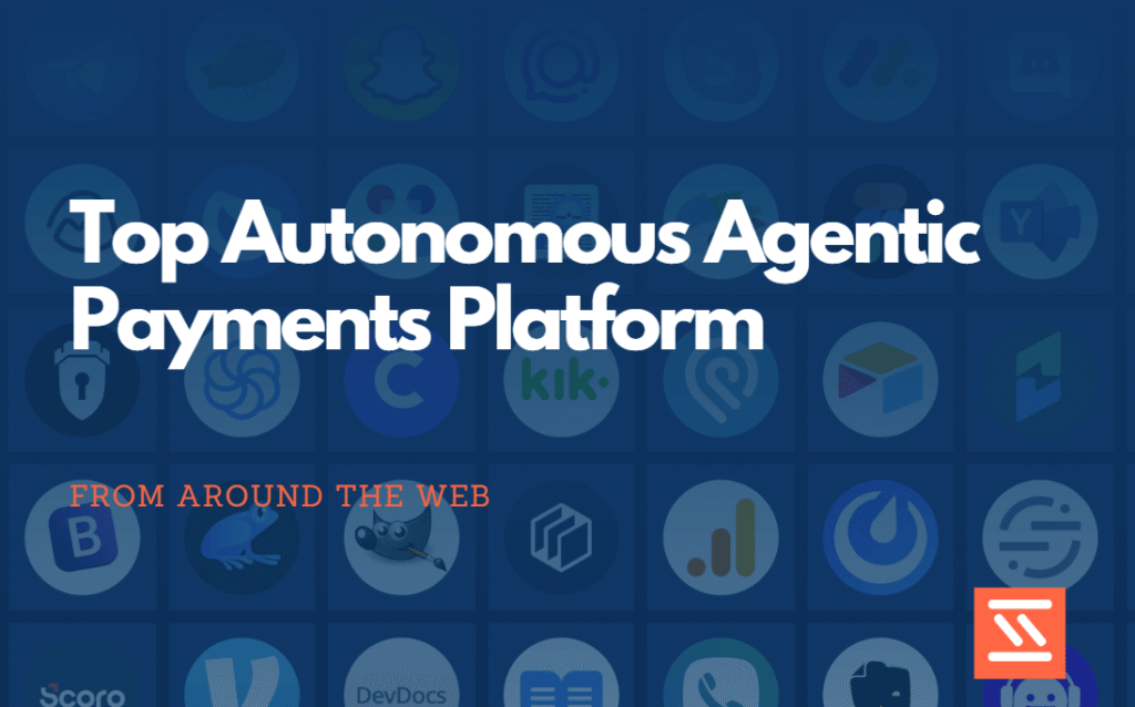 Top Autonomous Agentic Payments Platform