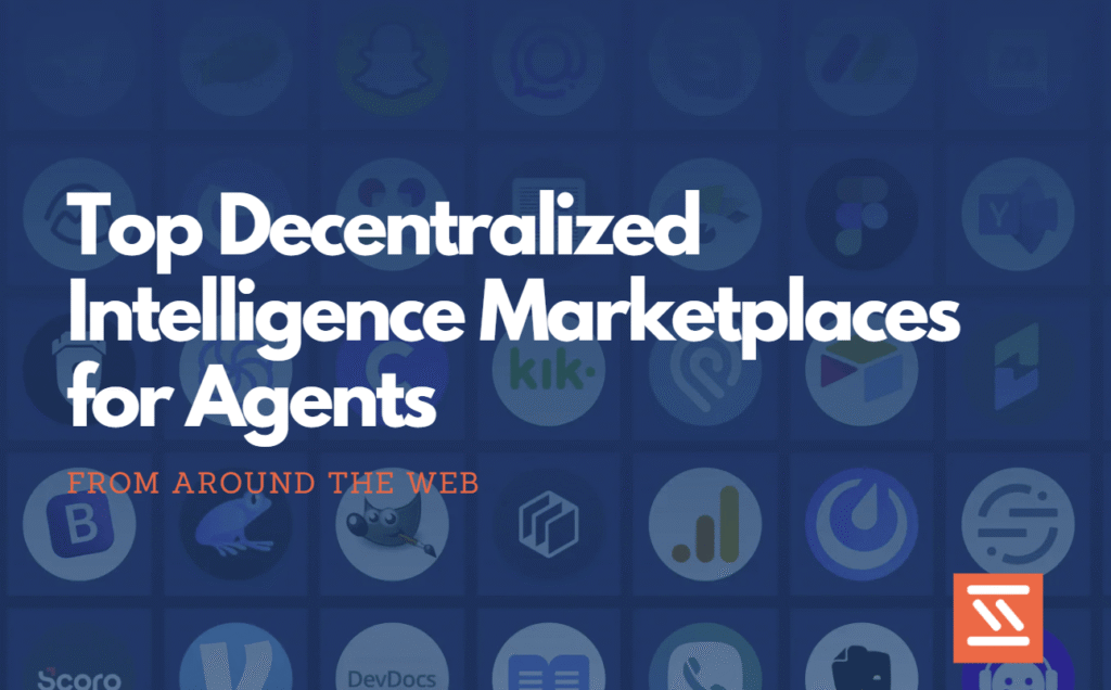 Top Decentralized Intelligence Marketplaces for Agents