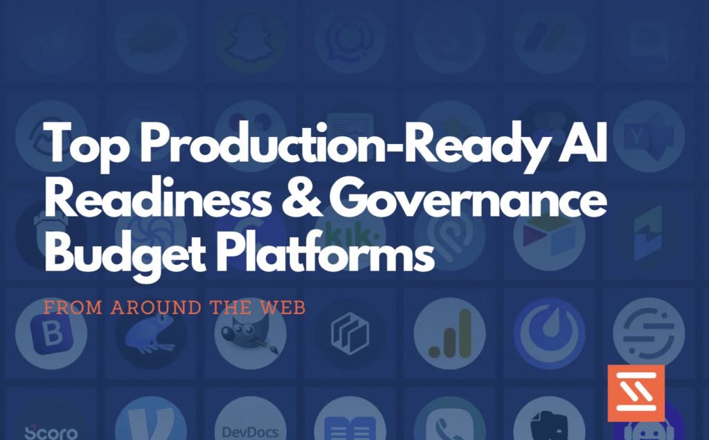 Top Production-Ready AI Readiness & Governance Budget Platforms