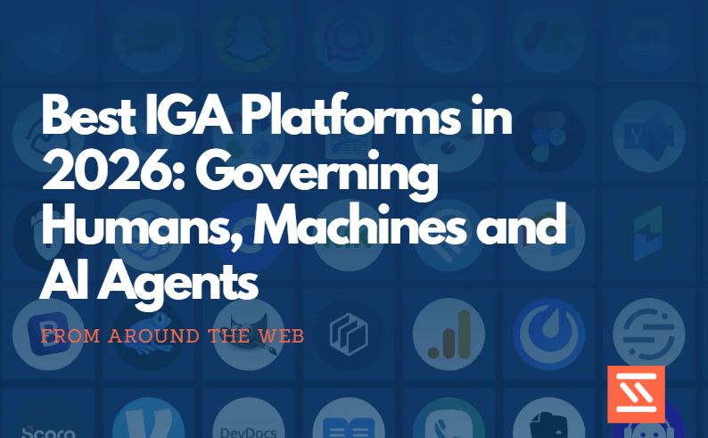 Best IGA Platforms in 2026: Governing Humans, Machines and AI Agents