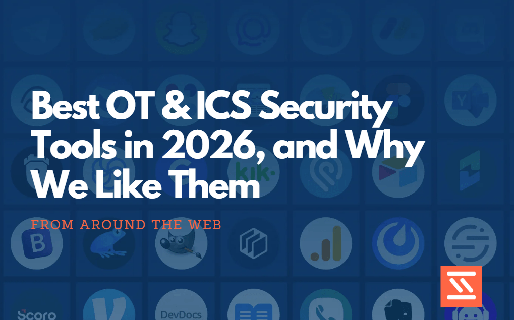Best OT & ICS Security Tools in 2026, and Why We Like Them