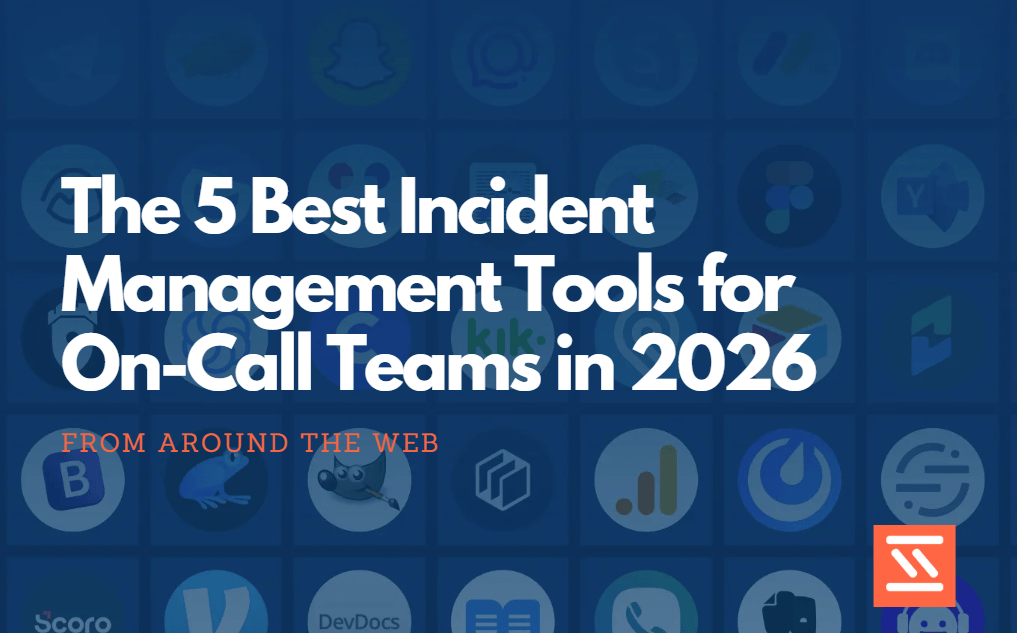 The 5 Best Incident Management Tools for On-Call Teams in 2026