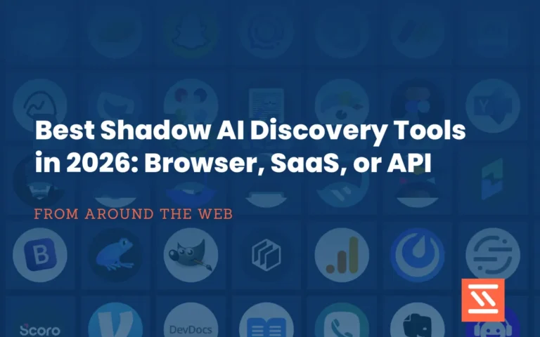 Best Shadow AI Discovery Tools in 2026: Browser, SaaS, or API