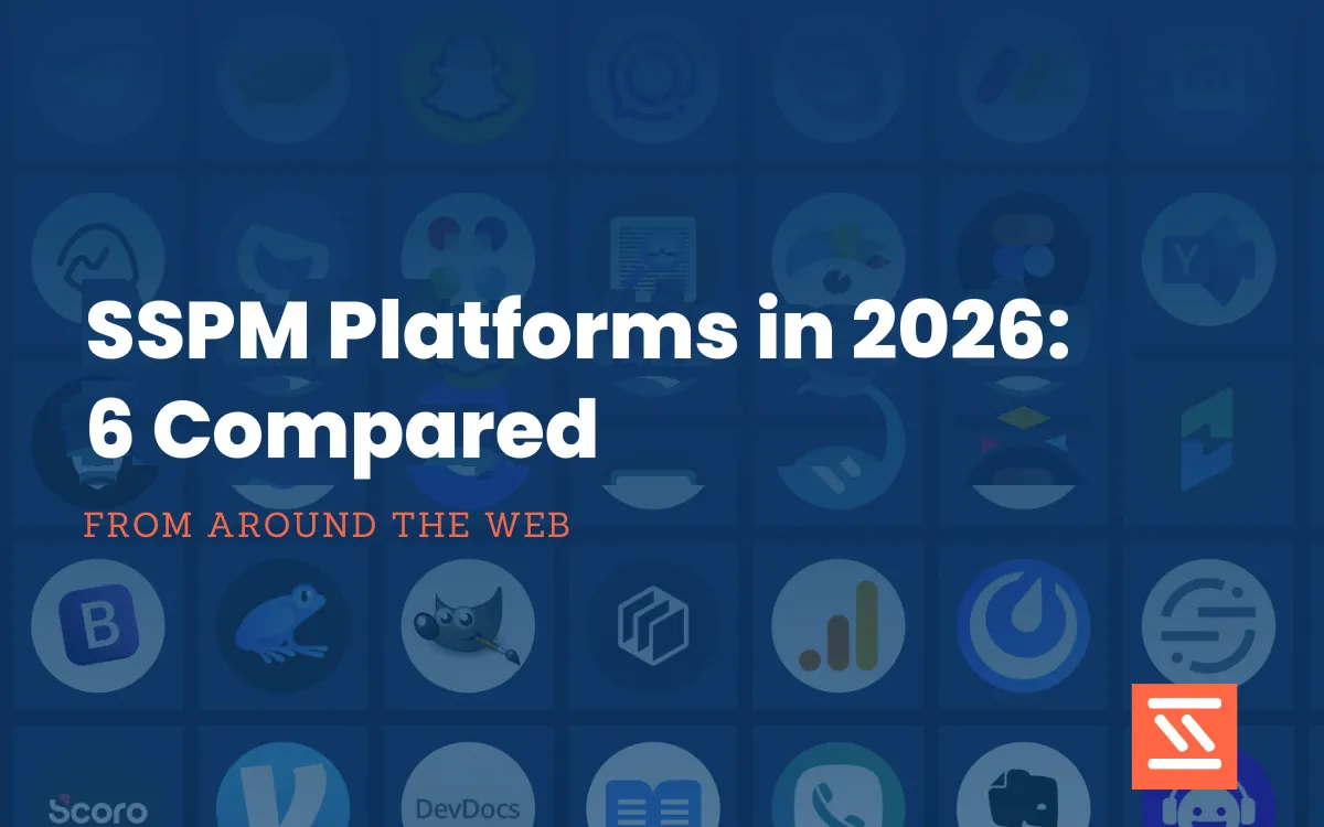 SSPM Platforms in 2026: 6 Compared
