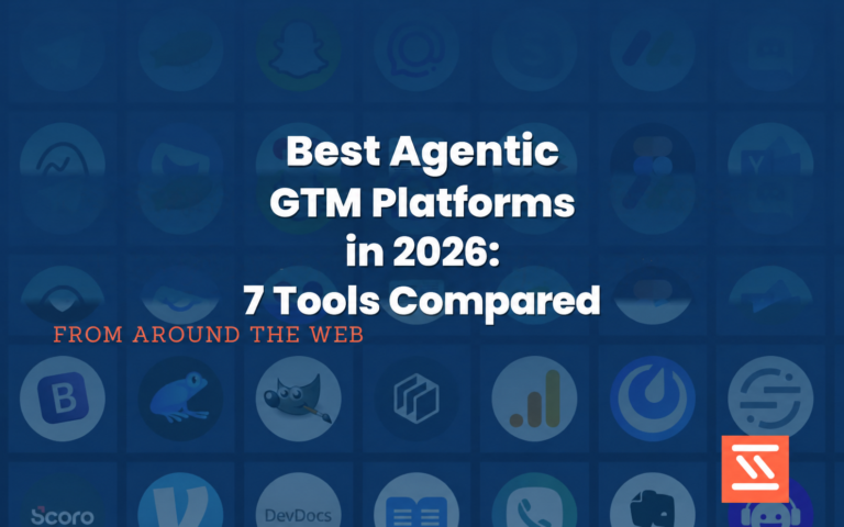 Best Agentic GTM Platforms in 2026: 7 Tools Compared