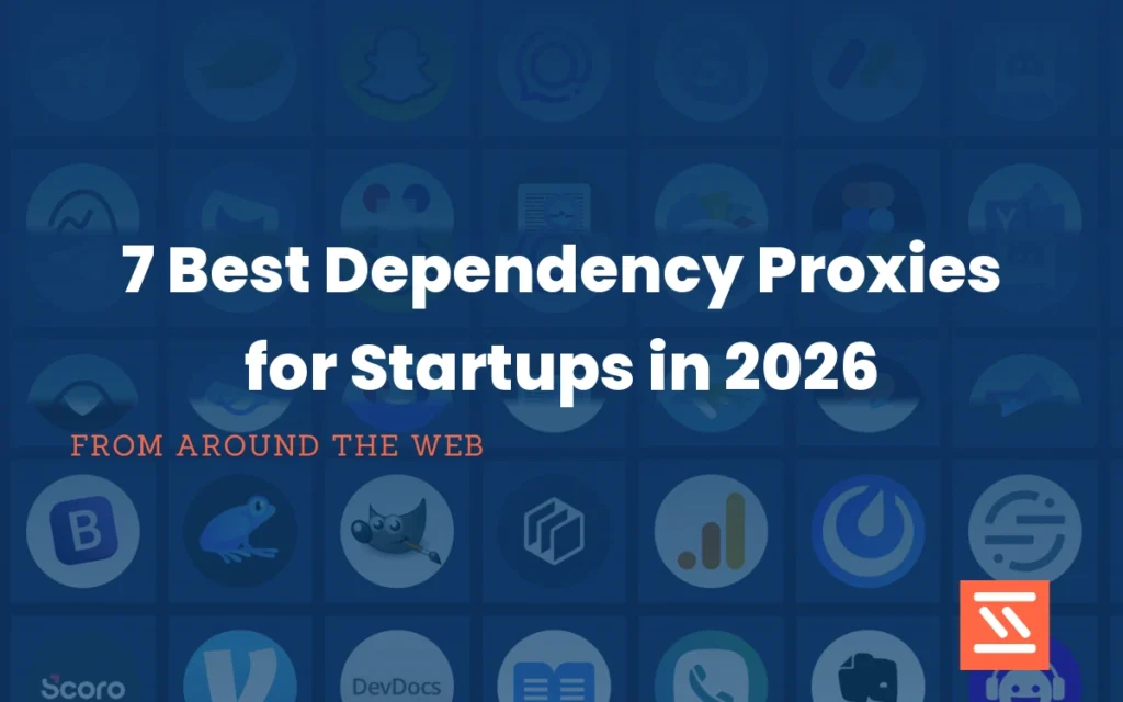 7 Best Dependency Proxies for Startups in 2026