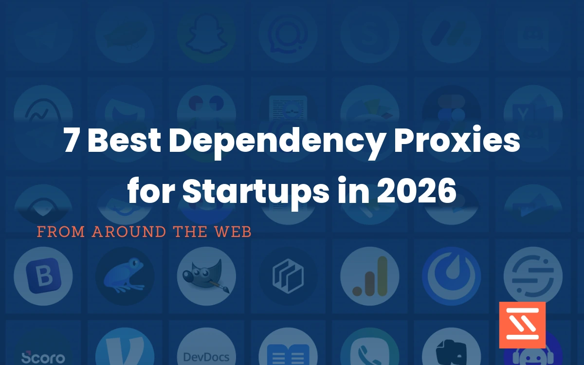 7 Best Dependency Proxies for Startups in 2026