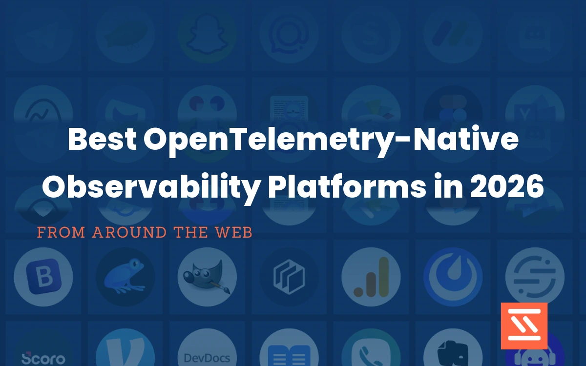 Best OpenTelemetry-Native Observability Platforms in 2026