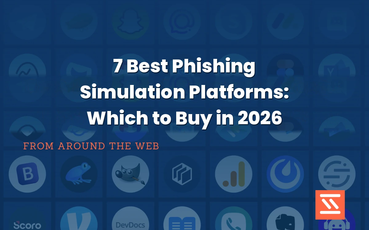 7 Best Phishing Simulation Platforms: Which to Buy in 2026