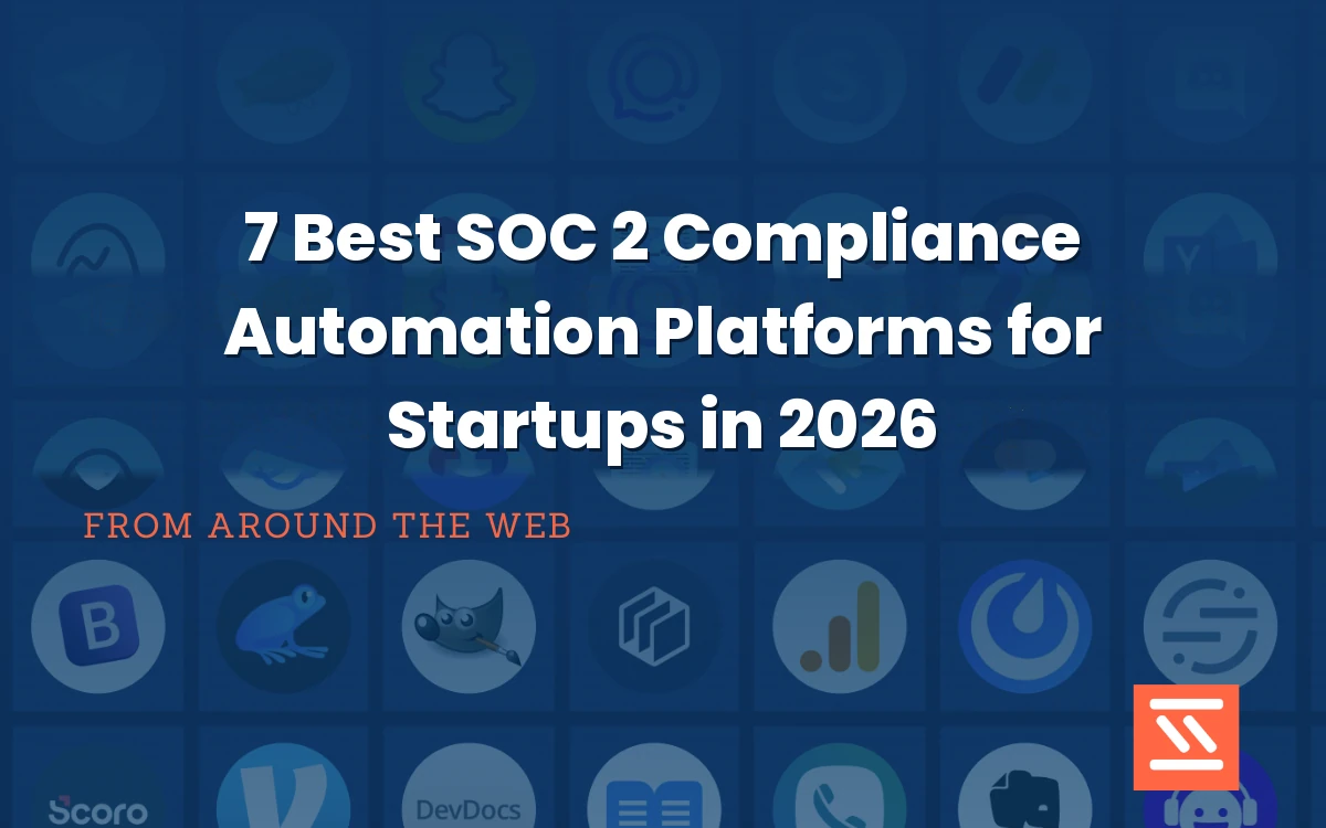 7 Best SOC 2 Compliance Platforms for Startups in 2026